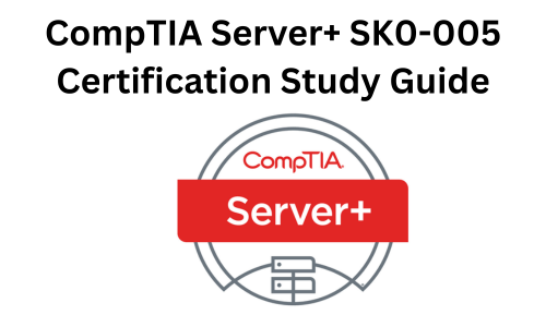 CompTIA Server plus SK0-005 Certification